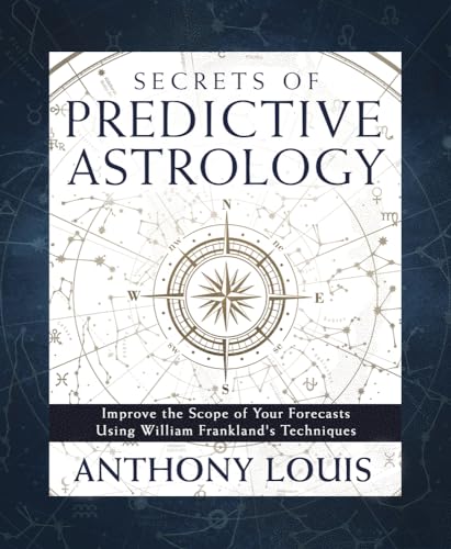 Secrets of Predictive Astrology: Improve the Scope of Your Forecasts Using William Frankland's Techniques von Publishers Group UK